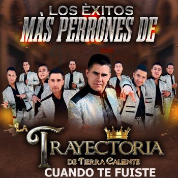 Исполнитель La Trayectoria de Tierra Caliente, альбом CUANDO TE FUISTE