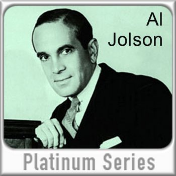 Al Jolson I Want a Girl (Just Like the Girl That Married Dear Old Dad)