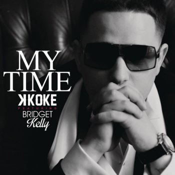 K Koke feat. Bridget Kelly My Time