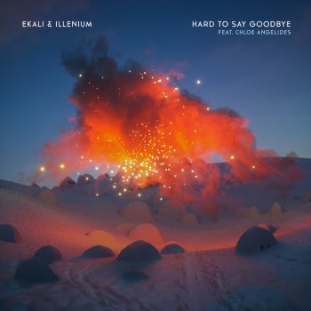 Ekali feat. ILLENIUM & Chloe Angelides Hard To Say Goodbye (feat. Chloe Angelides)