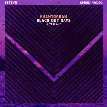 Phantogram feat. Speed Radio & Esteve Black Out Days - Sped Up