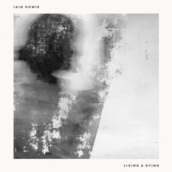 Iain Howie Living & Dying (Joseph Ashworth Remix)