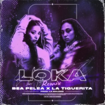 BEA PELEA feat. La Tiguerita & La Maldad Loka - Remix