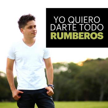 Rumberos Yo Quiero Darte Todo