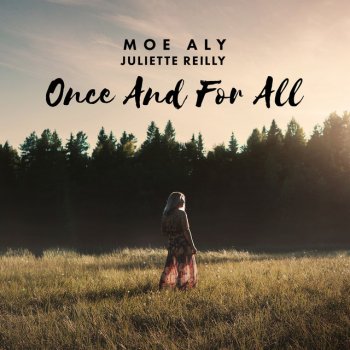 Moe Aly feat. Juliette Reilly Once and for All