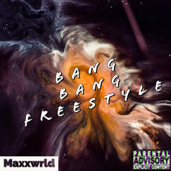 Исполнитель Maxxwrld, альбом Bang Bang Fr33styl3