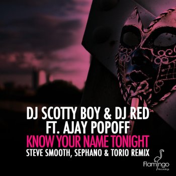 DJ Scotty Boy & DJ Red feat. A.Jay Popoff Know Your Name Tonight (Steve Smooth, Sephano & Torio Edit)
