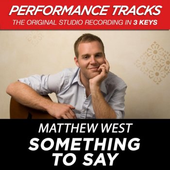 Matthew West Something To Say - High Key Performance Track Without Background Vocals