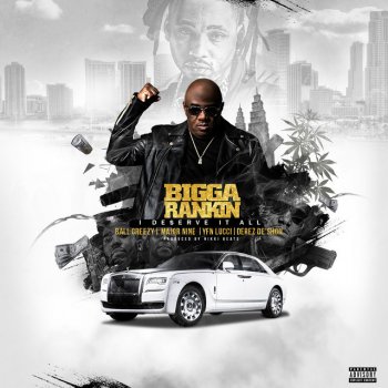 Bigga Rankin feat. Ball Greezy, Majornine, YFN Lucci & Derez De’Shon I Deserve It All (feat. Ball Greezy, Major Nine, YFN Lucci & Derez De'shon)