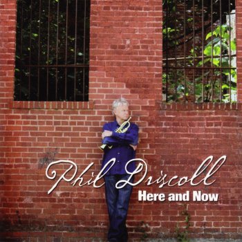 Phil Driscoll Here and Now