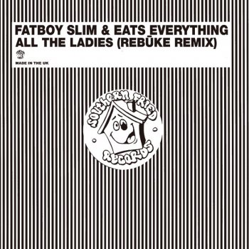 Fatboy Slim feat. Eats Everything & Rebūke All the Ladies - Rebūke Remix