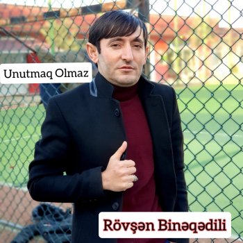 Rövşən Binəqədili Unutmaq Olmaz