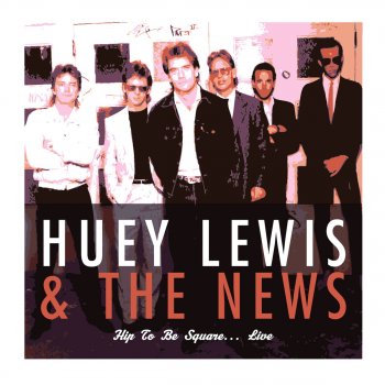 Huey Lewis & The News Hip To Be Square (Live)