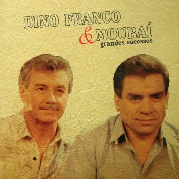 Исполнитель Dino Franco & Mourai, альбом Grandes Sucessos