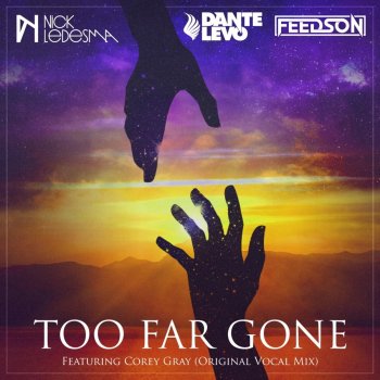 Nick Ledesma feat. Feedson, Dante Levo & Corey Gray Too Far Gone