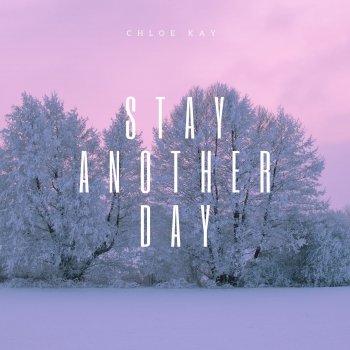 Chloe Kay Stay Another Day