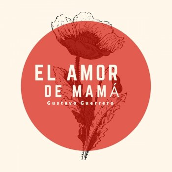 Gustavo Guerrero El Amor De Mamá