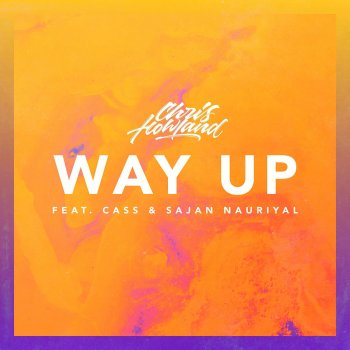 Chris Howland feat. CASS & Sajan Nauriyal Way Up