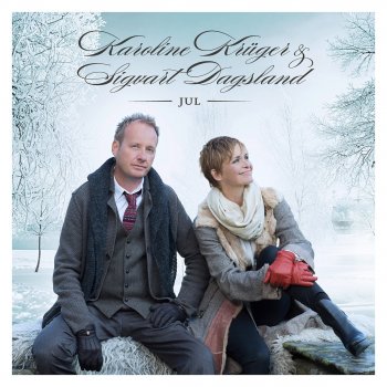 Karoline Kruger & Sigvart Dagsland O Jul Med Din Glede