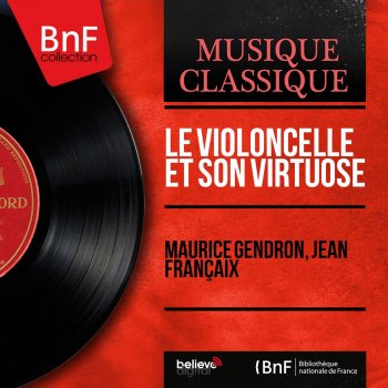 Исполнитель Maurice Gendron feat. Jean Françaix, альбом Le violoncelle et son virtuose (Mono Version)