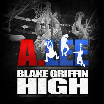 Исполнитель A.Lee, альбом Blake Griffin High