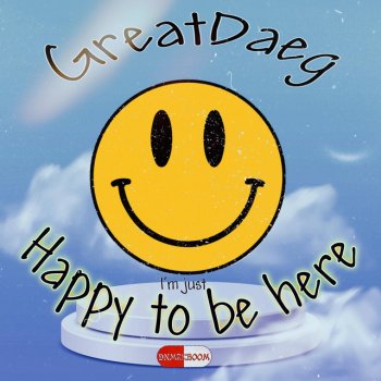 GreatDaeg Happy to be here