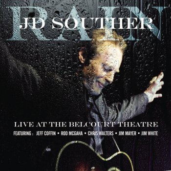 JD Souther feat. Jeff Coffin, Rod McGaha, Chris Walters, Jim Mayer & Jim White Rain (Live)