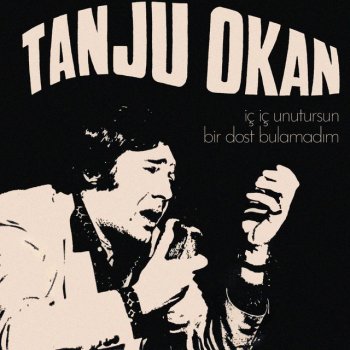 Tanju Okan İç İç Unutursun