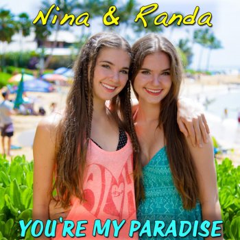 Nina & Randa You're My Paradise