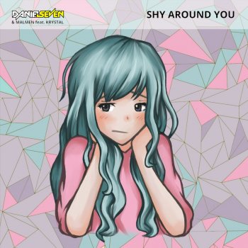 Daniel Seven feat. Krystal Shy Around You (feat. Krystal) [with Malmen]