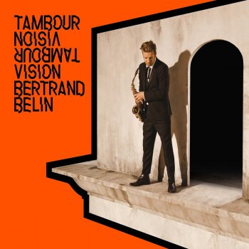 Исполнитель Bertrand Belin, альбом Tambour Vision (Nouvelle édition)