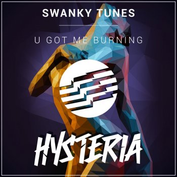 Swanky Tunes U Got Me Burning