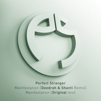 Perfect Stranger feat. Shanti & Deedrah Manifestation - Shanti V Deedrah Remix