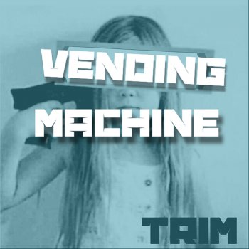 Trim Vending Machine (Radio Edit)