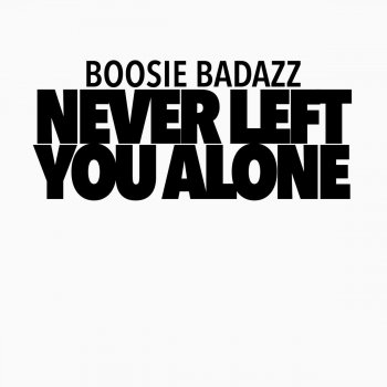 Boosie Badazz feat. Hurricane Chris Never Left You Alone