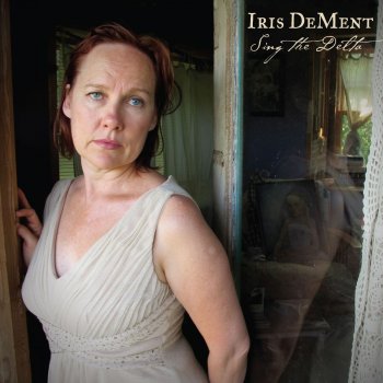 Iris DeMent The Kingdom Has Already Come