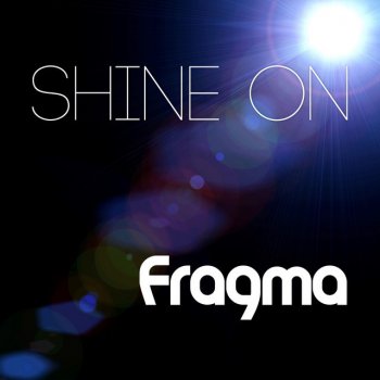 Исполнитель Fragma, альбом Shine On - Single