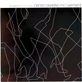 Исполнитель Dance Disaster Movement, альбом We Are From Nowhere