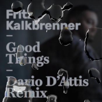 Fritz Kalkbrenner Good Things (Dario D'Attis Remix)