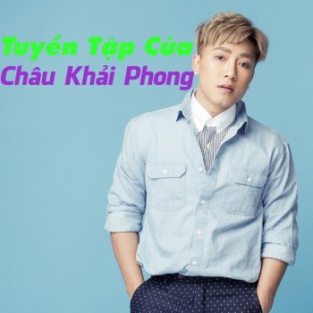 Chau Khai Phong Lạc Mất Mùa Xuân Remix