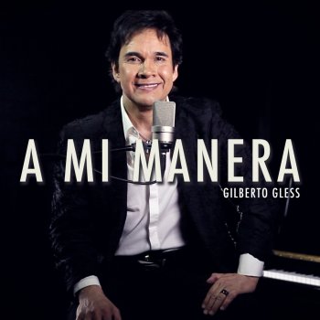 Gilberto Gless A Mi Manera