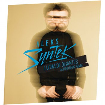 Aleks Syntek feat. Alfred Beck Lucha de Gigantes - Aleks Syntek / Alfred Beck Remix