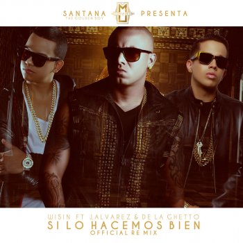 Wisin feat. De La Ghetto & J Alvarez Si Lo Hacemos Bien (Remix)