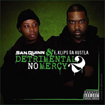 Исполнитель San Quinn feat. E.Klips Da Hustla, альбом Detrimental 2: No Mercy