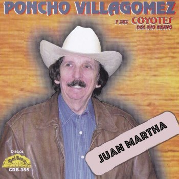 Исполнитель Poncho Villagomez y Sus Coyotes del Rio Bravo, альбом Juan Martha