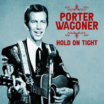 Porter Wagoner Hold on Tight