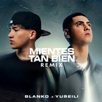 BLANKO feat. Yubeili MIENTES TAN BIEN - REMIX
