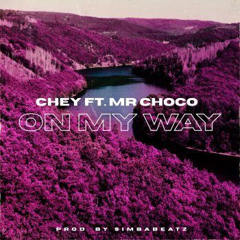 Chey feat. Mr Choco On My Way