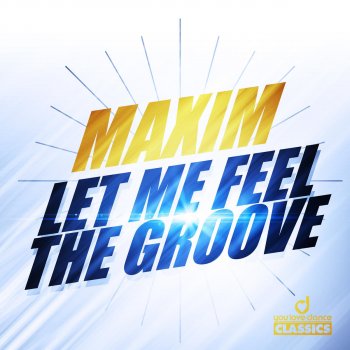 Maxim Let Me Feel the Groove - Radio Mix