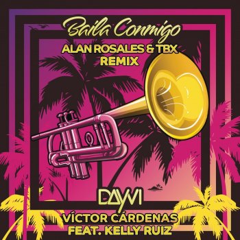 Dayvi feat. Victor Cárdenas, Alan Rosales & TBX Baila Conmigo (feat. Kelly Ruiz) [Alan Rosales & TBX Remix]